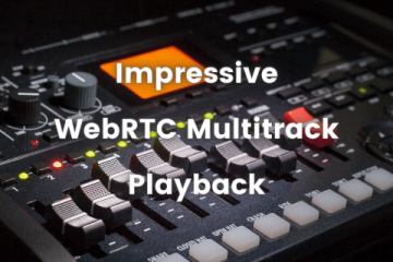 Impressive-WebRTC-Multitrack-Playback-1